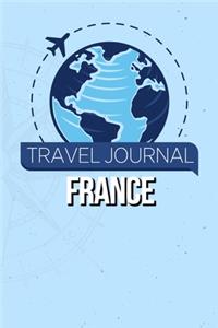 Travel Journal France: Travel Diary and Planner - Journal, Notebook, Book, Journey - Writing Logbook - 120 Pages 6x9 - Gift For Backpacker