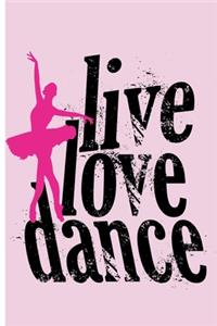 Live Love Dance Girls Notebook