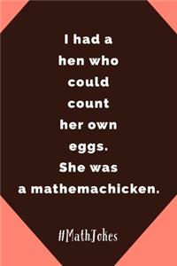 Mathemachicken: I Had A Hen Who Could Count Her Own Eggs - Lined Notepad - Novelty Math Humor Joke For Math Enthusiasts Or Teachers