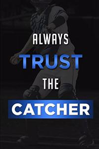 Always Trust the Catcher