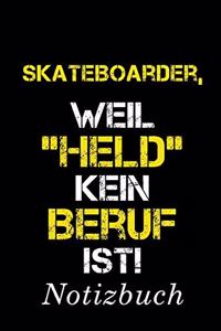 Skateboarder, Weil 