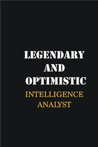 Legendary and Optimistic Intelligence Analyst