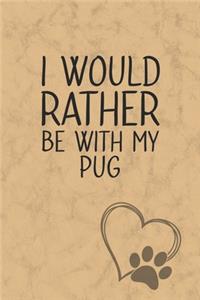 I Would Rather Be With My Pug