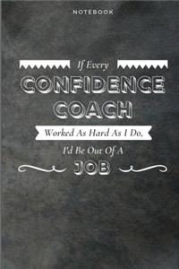 If Every Confidence Coach Worked As Hard As I Do, I'd Be Out Of A Job