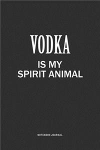 Vodka Is My Spirit Animal
