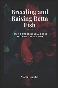 Breeding and Raising Betta Fish