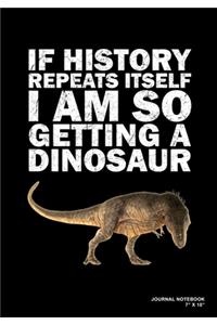 If History Repeats Itself I Am So Getting A Dinosaur