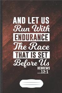 And Let Us Run with Endurance the Race That Is Set Before Us Hebrews 12