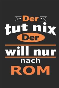 Der tut nix Der will nur nach Rom