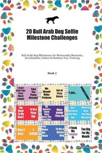 20 Bull Arab Dog Selfie Milestone Challenges