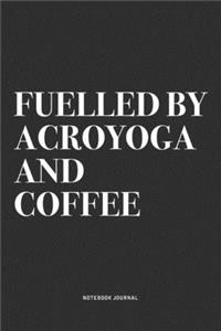Fuelled By Acroyoga And Coffee