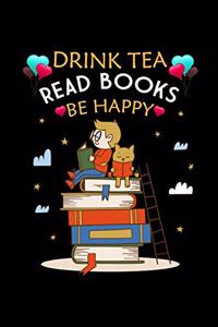 Drink Tea Read Books Be Happy
