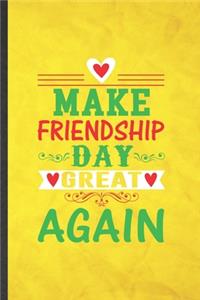 Make Friendship Day Great Again