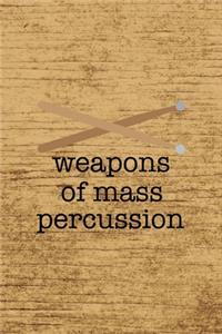 Weapons Of Mass Percussion.