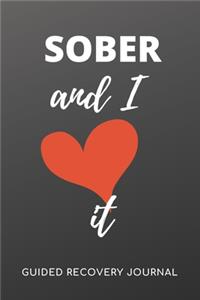 SOBER AND I LOVE IT - Guided Recovery Journal