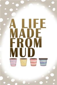 A Life Made From Mud