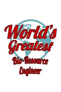 World's Greatest Bio-Resource Engineer