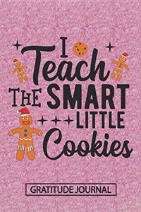 I Teach The Smart Little Cookies - Gratitude Journal