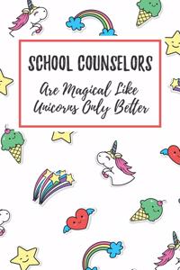 School Counselors Are Magical Like Unicorns Only Better