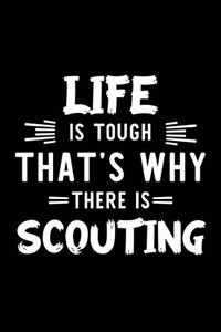 Life Is Tough That's Why There Is Scouting