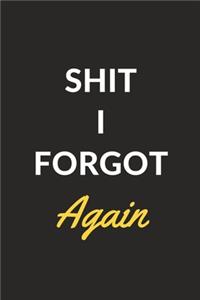 Shit I Forgot Again