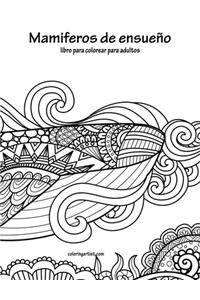 Mamiferos de ensueño libro para colorear para adultos