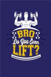 Bro Do You Even Lift?