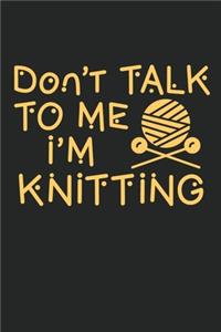 Don't Talk To Me I'm Knitting