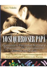 Yo Sí Quiero Ser Papá