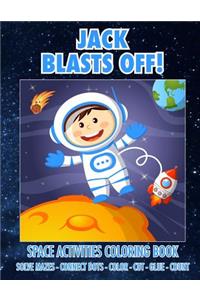 Jack Blasts Off! Space Activities Coloring Book