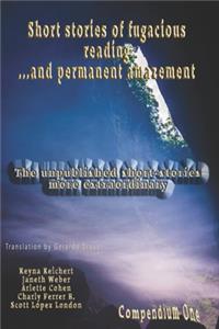 Short stories of fugacious reading ...and permanent amazement