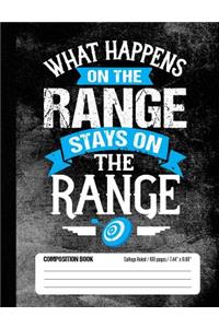 What Happens On The Range Stays On The Range Composition Book College Ruled