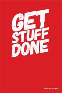 Get Stuff Done- Undated Planner