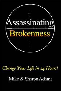 Assassinating Brokenness
