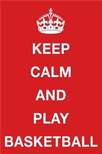 Keep Calm and Play Basketball