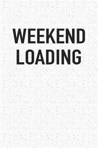 Weekend Loading