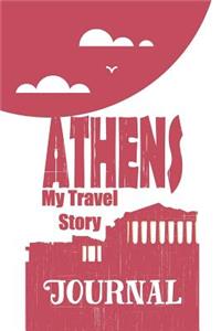 Athens - My Travel Story Journal: Travel Story Notebook to Note Every Trip to a Traveled City