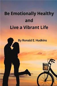 Be Emotionally Healthy and Live a Vibrant Life