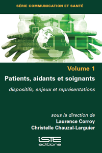 Patients, Aidants Et Soignants: Dispositifs, Enjeux Et Reprã(c)Sentations