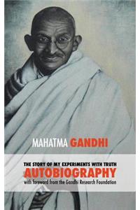 The Story of My Experiments with Truth - Mahatma Gandhi's Unabridged Autobiography