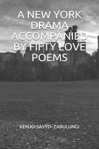 New York Drama Accompanied by Fifty Love Poems