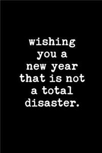 Wishing You a New Year That Is Not a Total Disaster