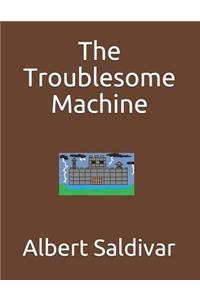 The Troublesome Machine