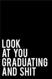 Look at You Graduating and Shit