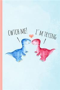 Cwtch Me! I'm Trying