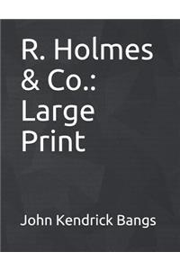 R. Holmes & Co.