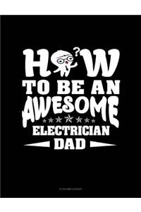 How to Be an Awesome Electrician Dad