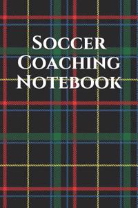 Soccer Coach Notebook: Soccer Coaching Journal for Training Notes, Strategy, Plays Diagrams and Sketches
