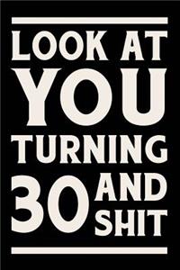 Look at You Turning 30 and Shit