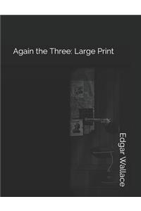 Again the Three: Large Print